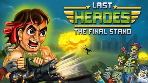 Скачать Last heroes: The final stand: Android Стрелялки игра на телефон и планшет.