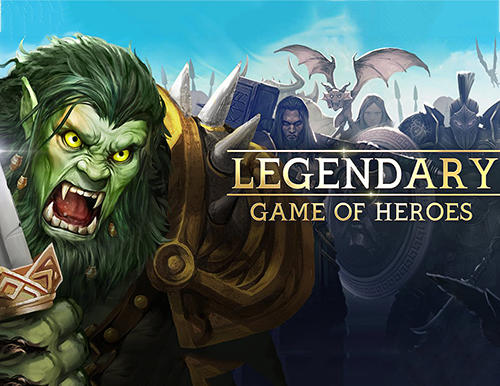 Скачать Legendary: Game of heroes на Андроид 4.1 бесплатно.