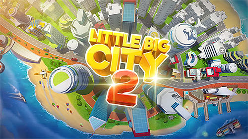 Скачать Little big city 2: Android Экономические стратегии игра на телефон и планшет.