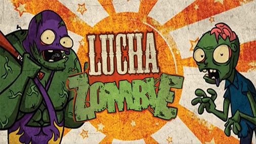 Скачать Lucha zombie на Андроид 2.1 бесплатно.