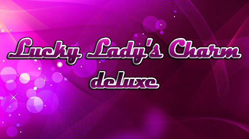 Скачать Lucky lady's charm deluxe на Андроид 4.1 бесплатно.