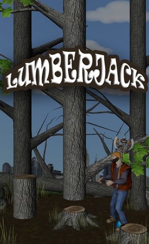 Скачать Lumberjack на Андроид 4.0.4 бесплатно.