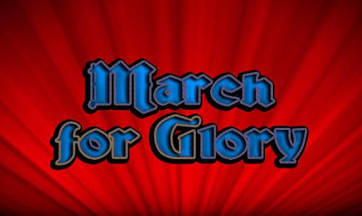 Скачать March for glory на Андроид 2.1 бесплатно.