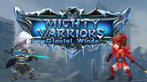 Mighty warriors: Glacial winds