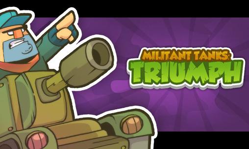 Militant tanks: Triumph