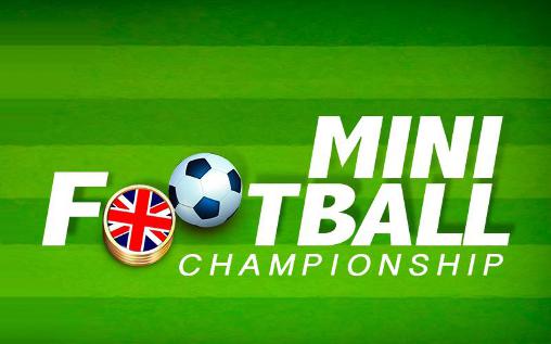 Скачать Mini football: Championship: Android Мультиплеер игра на телефон и планшет.