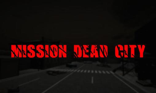Скачать Mission dead city: Android 3D игра на телефон и планшет.