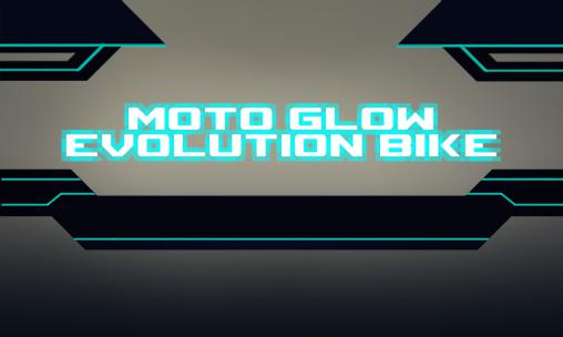 Скачать Moto glow: Evolution bike: Android Мотоциклы игра на телефон и планшет.