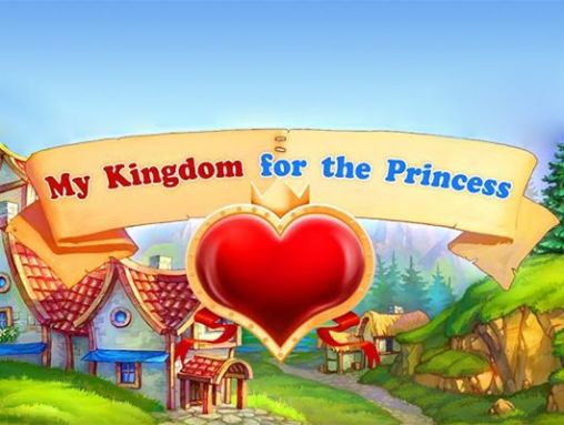 Скачать My kingdom for the princess: Android Стратегии игра на телефон и планшет.