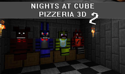 Скачать Nights at cube pizzeria 3D 2: Android 3D игра на телефон и планшет.