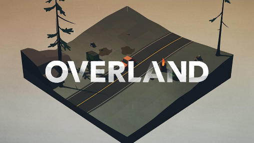 Скачать Overland: Android Aнонс игра на телефон и планшет.