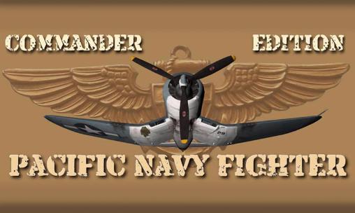 Скачать Pacific navy fighter: Commander edition: Android 3D игра на телефон и планшет.