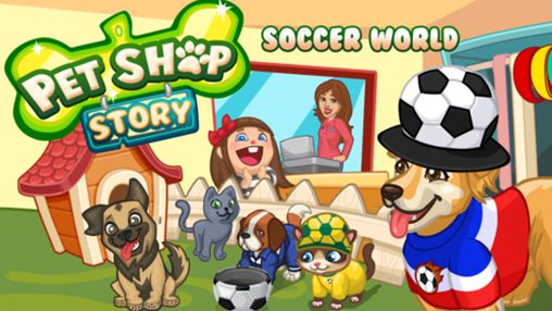 Скачать Pet shop story: Soccer world: Android Стратегии игра на телефон и планшет.
