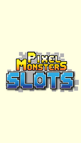 Pixel monsters: Slots