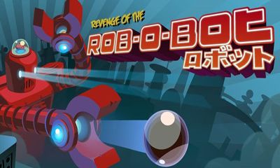 Скачать Revenge of the Rob-O-Bot: Android Аркады игра на телефон и планшет.