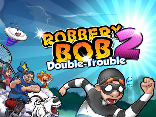 Скачать Robbery Bob 2: Double trouble на Андроид 4.1 бесплатно.