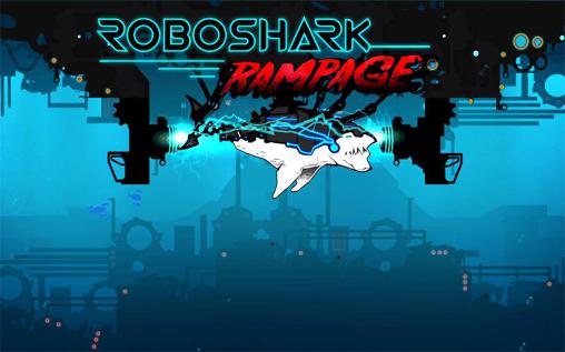 Скачать Robo shark: Rampage на Андроид 4.1 бесплатно.