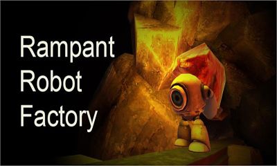 Скачать Rampant Robot  Factory: Android игра на телефон и планшет.