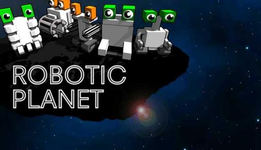 Скачать Robotic planet: Android игра на телефон и планшет.