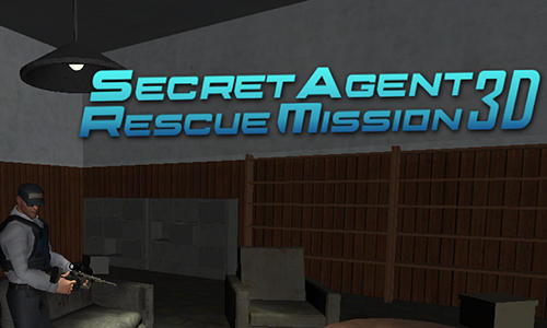Скачать Secret agent: Rescue mission 3D: Android Стелс игра на телефон и планшет.