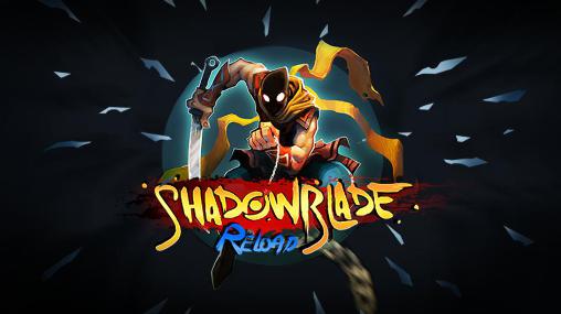 Скачать Shadow blade: Reload: Android Aнонс игра на телефон и планшет.