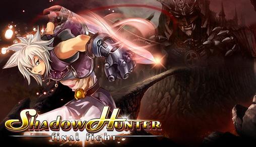 Скачать Shadow hunter: Final fight: Android игра на телефон и планшет.