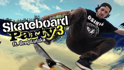 Скачать Skateboard party 3 ft. Greg Lutzka: Android Знаменитости игра на телефон и планшет.