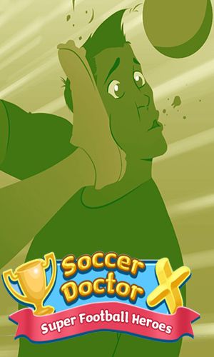 Скачать Soccer doctor X: Super football heroes: Android игра на телефон и планшет.