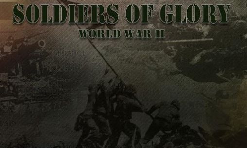 Скачать Soldiers of glory: World war 2: Android Стратегии игра на телефон и планшет.