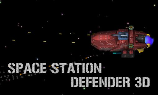 Скачать Space station defender 3D: Android Стрелялки игра на телефон и планшет.