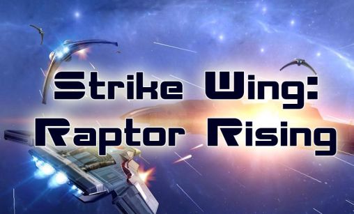 Скачать Strike wing: Raptor rising: Android Стрелялки игра на телефон и планшет.