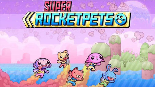 Скачать Super rocket pets: Android Платформер игра на телефон и планшет.