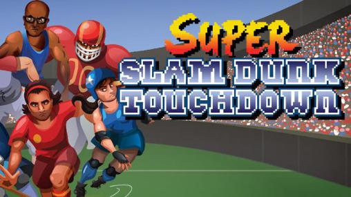Скачать Super slam dunk touchdown: Android Игры для двоих игра на телефон и планшет.
