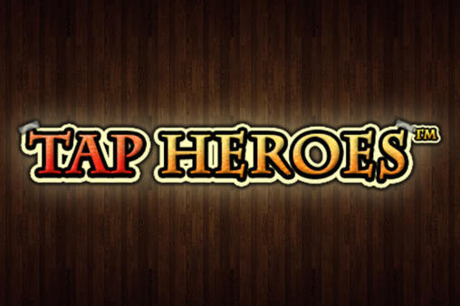 Скачать Tap heroes на Андроид 4.3 бесплатно.