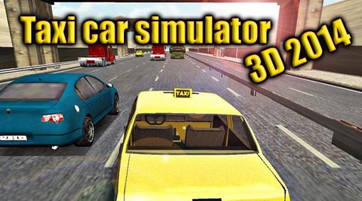Скачать Taxi car simulator 3D 2014 на Андроид 4.0.4 бесплатно.