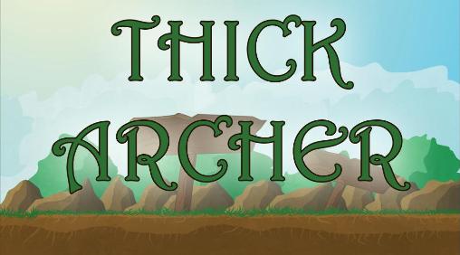 Скачать Thick archer: Android Стрелялки игра на телефон и планшет.