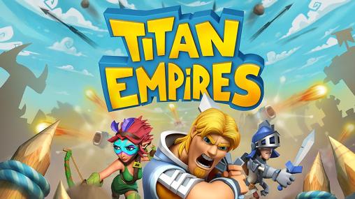 Скачать Titan empires на Андроид 4.0 бесплатно.