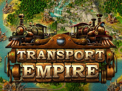 Скачать Transport empire: Android Экономические игра на телефон и планшет.