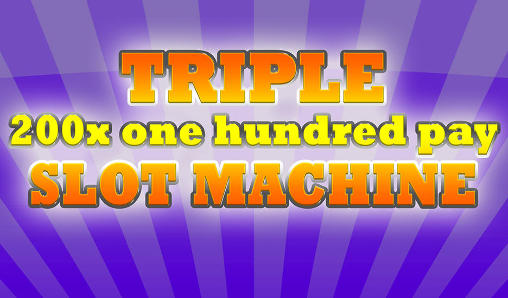 Triple 200x one hundred pay: Slot machine