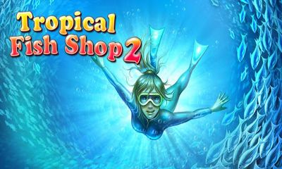 Скачать Tropical Fish Shop 2: Android игра на телефон и планшет.