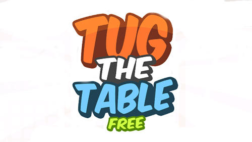 Скачать Tug the table: Android Игры для двоих игра на телефон и планшет.