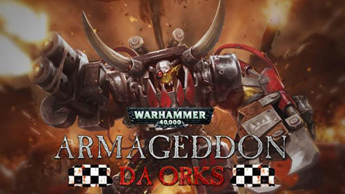 Скачать Warhammer 40000: Armageddon - Da Orks: Android Aнонс игра на телефон и планшет.