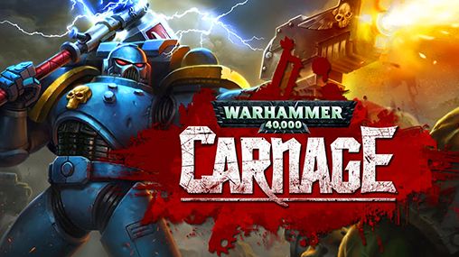 Скачать Warhammer 40 000: Carnage: Android игра на телефон и планшет.