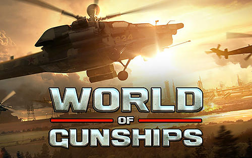 Скачать World of gunships: Android Вертолет игра на телефон и планшет.