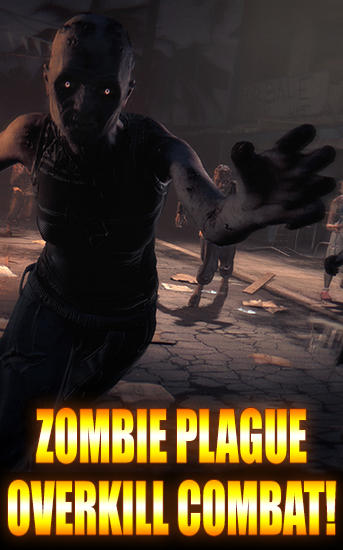 Скачать Zombie plague: Overkill combat!: Android игра на телефон и планшет.
