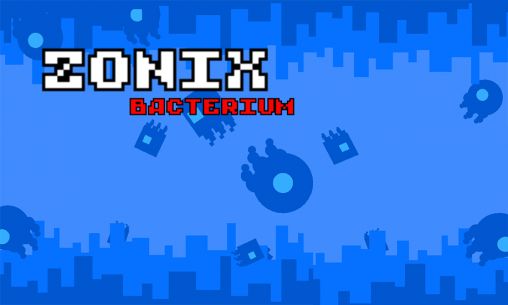 Скачать Zonix: Bacterium: Android игра на телефон и планшет.