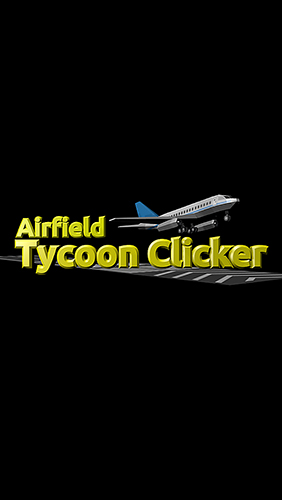 Скачать Airfield tycoon clicker: Android Кликеры игра на телефон и планшет.