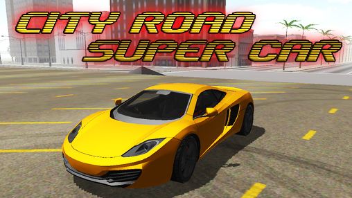 Скачать City road: Super car: Android игра на телефон и планшет.
