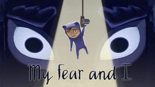 My fear and I