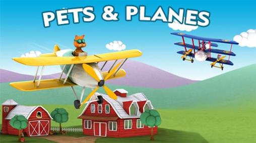 Скачать Pets and planes: Android игра на телефон и планшет.